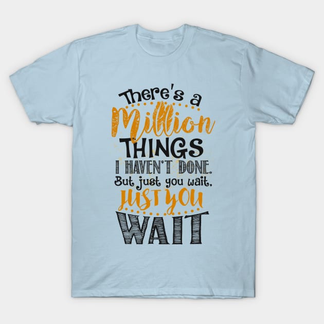 Just You Wait... T-Shirt by KsuAnn